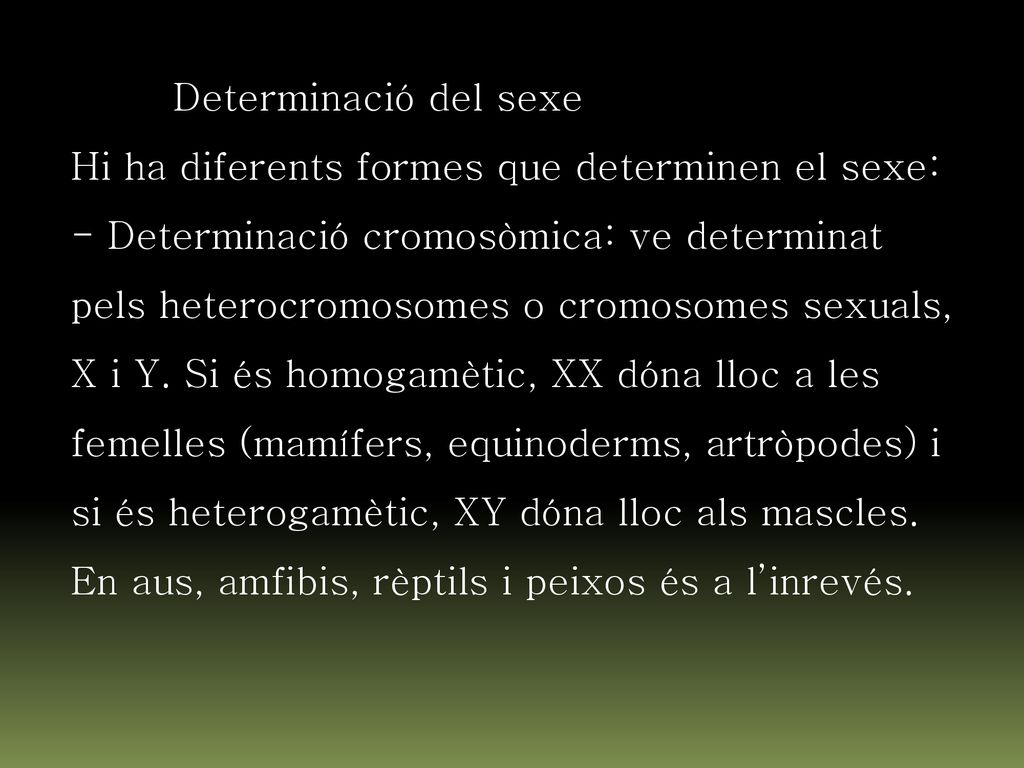 Determinació del sexe Hi ha diferents formes que determinen el sexe: