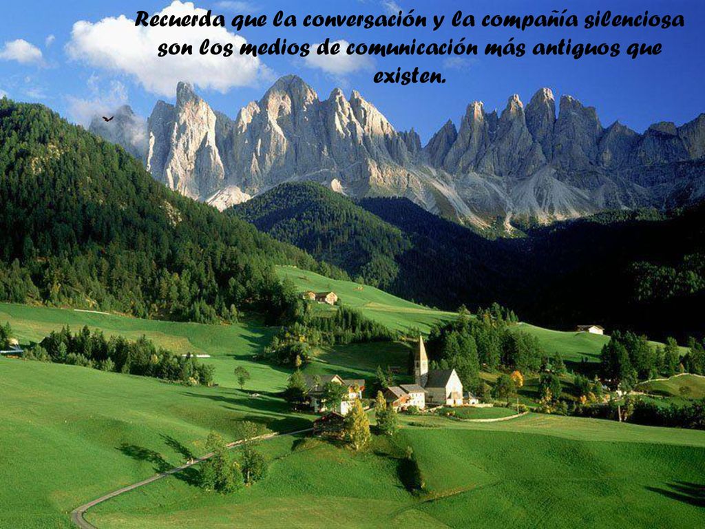 Recuerda que la conversación y la compañía silenciosa son los medios de comunicación más antiguos que existen.