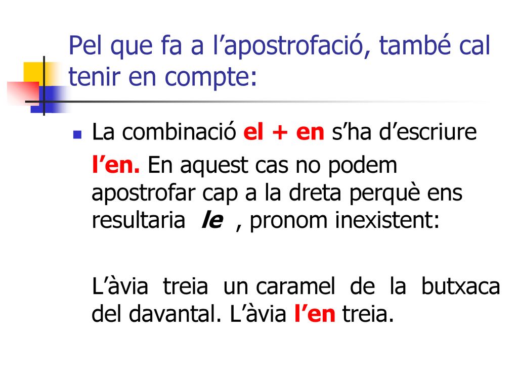 Pel que fa a l’apostrofació, també cal tenir en compte: