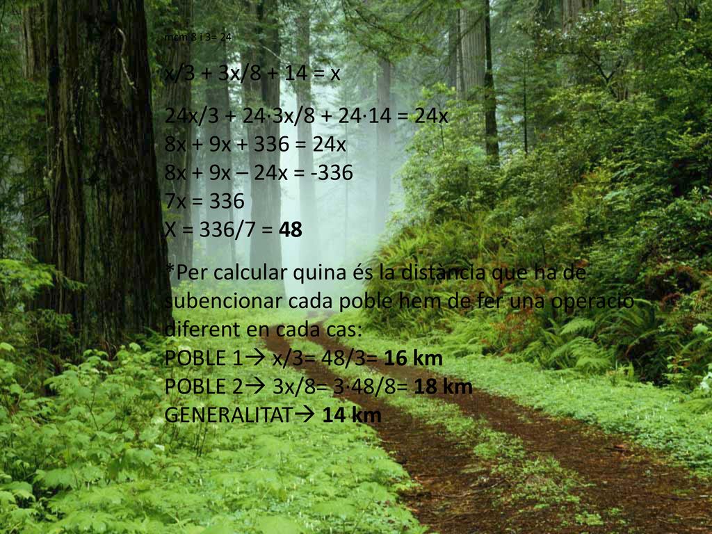 mcm 8 i 3= 24 x/3 + 3x/ = x. 24x/3 + 24·3x/8 + 24·14 = 24x 8x + 9x = 24x 8x + 9x – 24x = x = 336 X = 336/7 = 48.