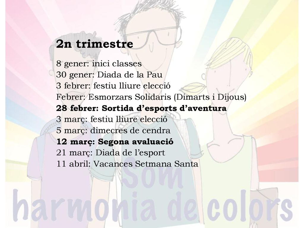2n trimestre 8 gener: inici classes 30 gener: Diada de la Pau