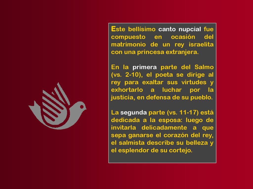Este bellísimo canto nupcial fue compuesto en ocasión del matrimonio de un rey israelita con una princesa extranjera.