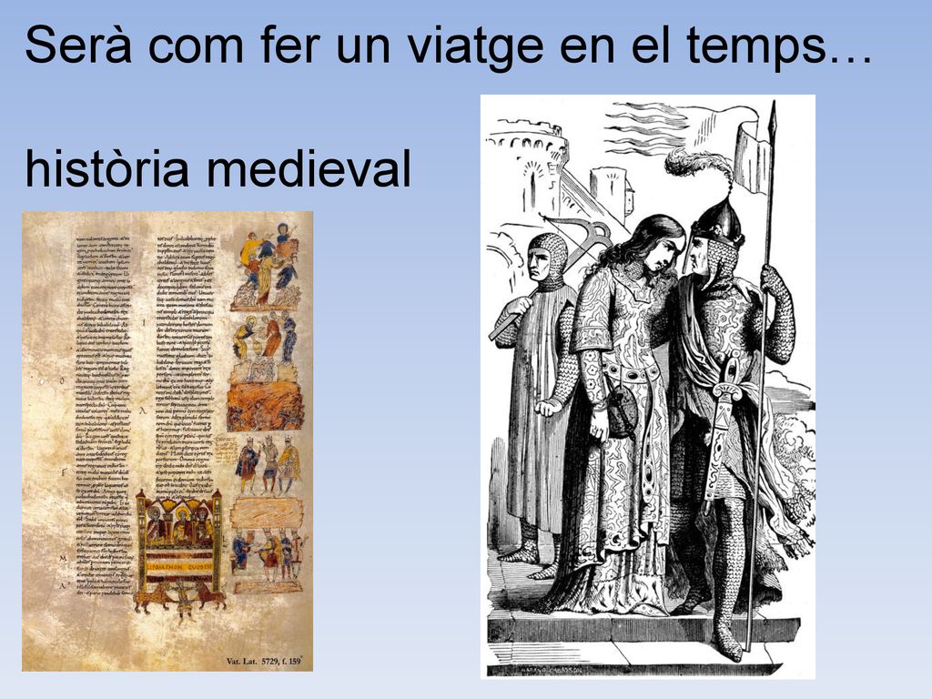 Serà com fer un viatge en el temps… història medieval