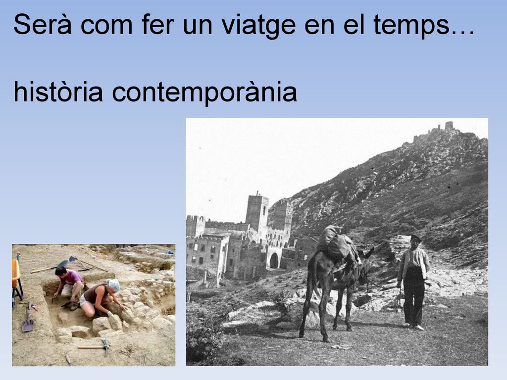 Serà com fer un viatge en el temps… història contemporània