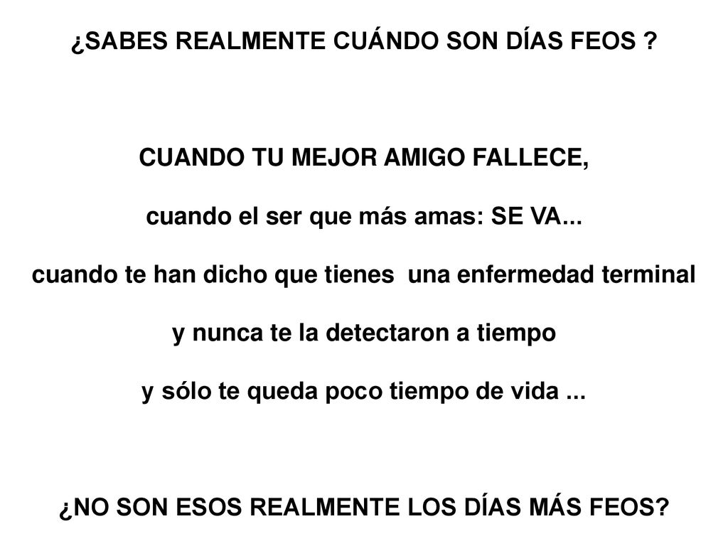 ¿SABES REALMENTE CUÁNDO SON DÍAS FEOS CUANDO TU MEJOR AMIGO FALLECE,