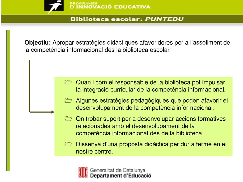 Objectiu: Apropar estratègies didàctiques afavoridores per a l’assoliment de la competència informacional des la biblioteca escolar