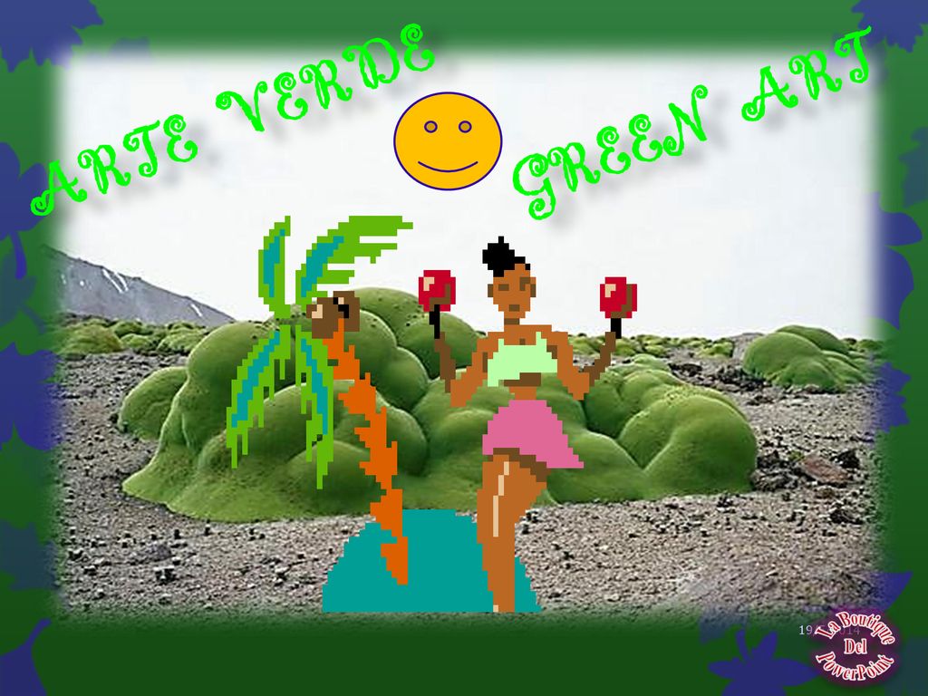 ARTE VERDE GREEN ART 19/5/2014 La Boutique Del PowerPoint