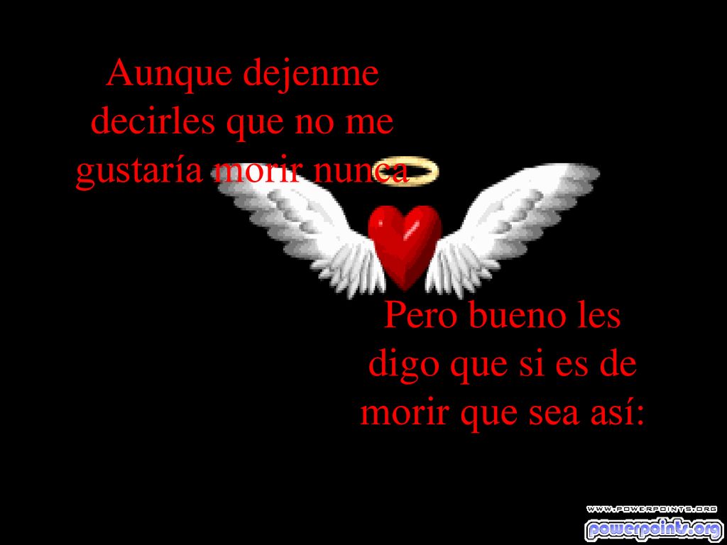 Aunque dejenme decirles que no me gustaría morir nunca