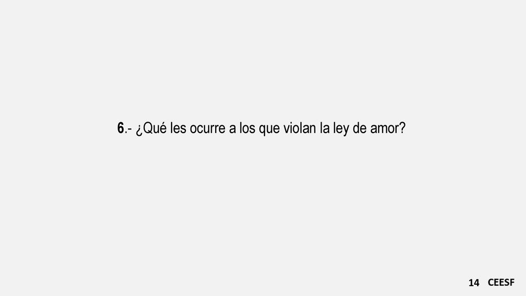6.- ¿Qué les ocurre a los que violan la ley de amor