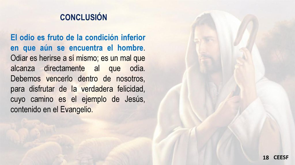 El odio es fruto de la condición inferior en que aún se encuentra el hombre.