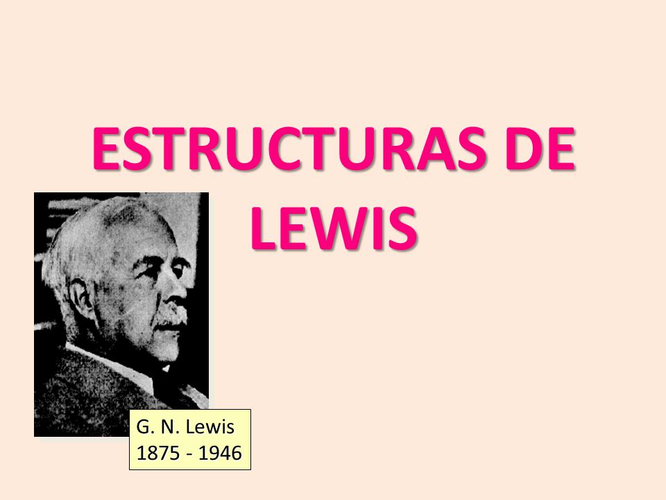ESTRUCTURAS DE LEWIS G. N. Lewis