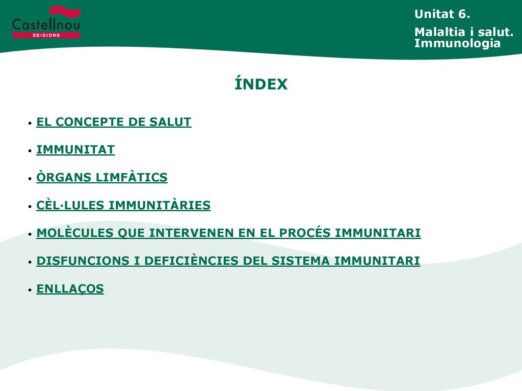ÍNDEX Unitat 6. Malaltia i salut. Immunologia EL CONCEPTE DE SALUT
