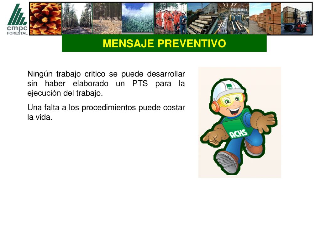 MENSAJE PREVENTIVO Ningún trabajo critico se puede desarrollar sin haber elaborado un PTS para la ejecución del trabajo.