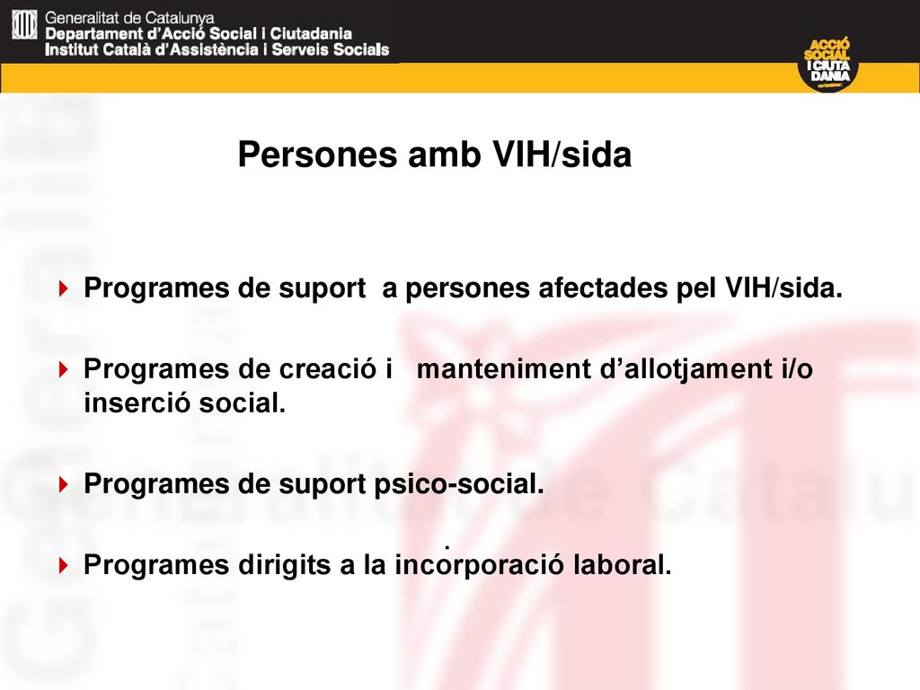 Persones amb VIH/sida Programes de suport a persones afectades pel VIH/sida.