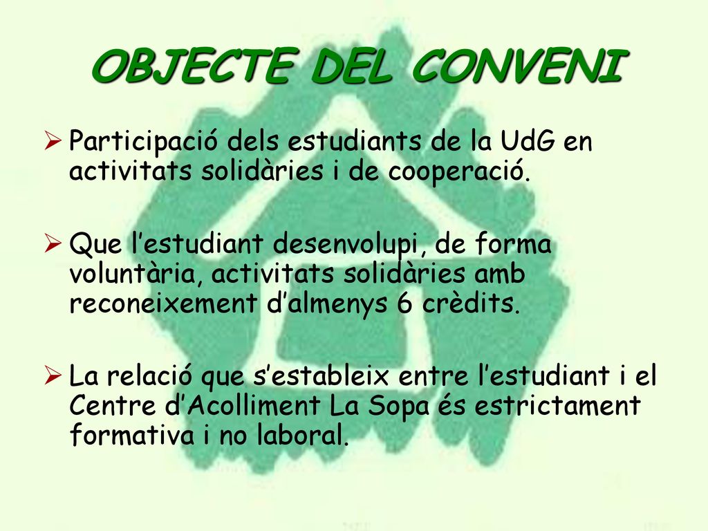 OBJECTE DEL CONVENI Participació dels estudiants de la UdG en activitats solidàries i de cooperació.