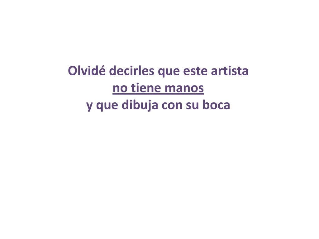 Olvidé decirles que este artista no tiene manos y que dibuja con su boca