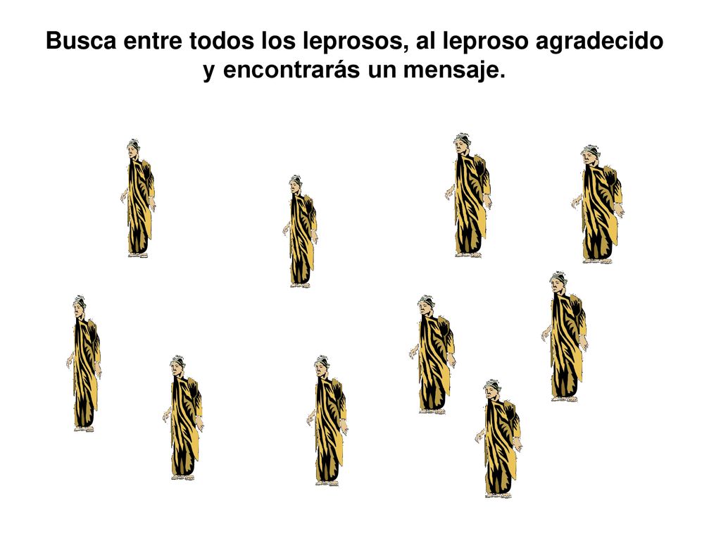 Busca entre todos los leprosos, al leproso agradecido y encontrarás un mensaje.