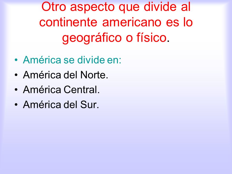Otro aspecto que divide al continente americano es lo geográfico o físico.