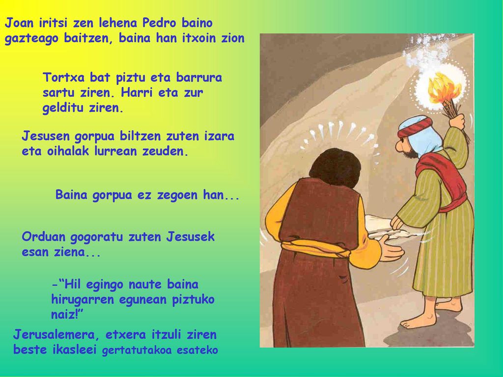 Joan iritsi zen lehena Pedro baino gazteago baitzen, baina han itxoin zion