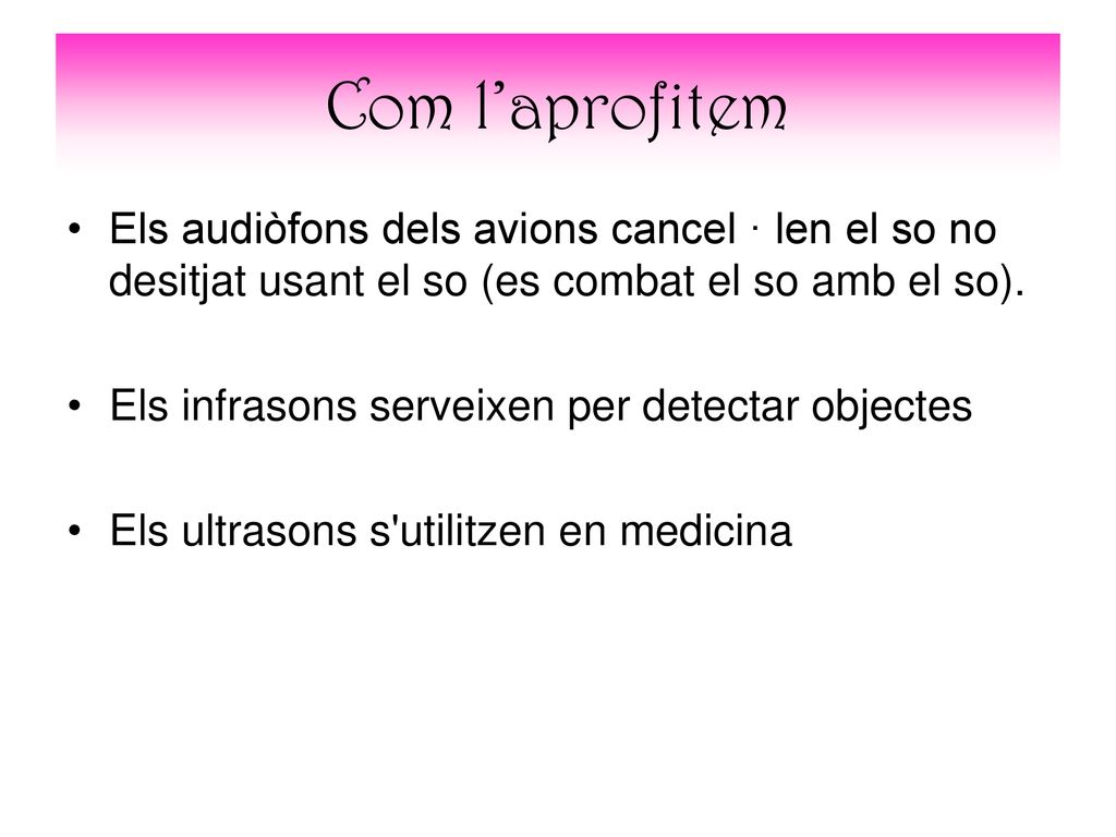Com l’aprofitem Els audiòfons dels avions cancel · len el so no desitjat usant el so (es combat el so amb el so).