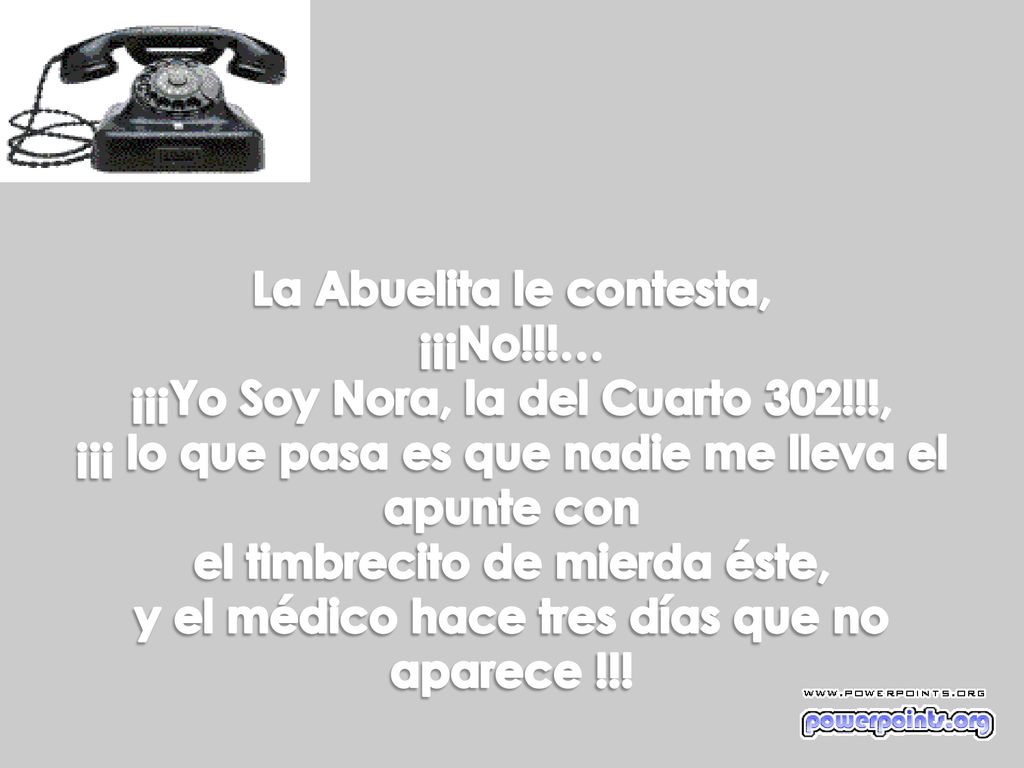 La Abuelita le contesta, ¡¡¡No. … ¡¡¡Yo Soy Nora, la del Cuarto 302