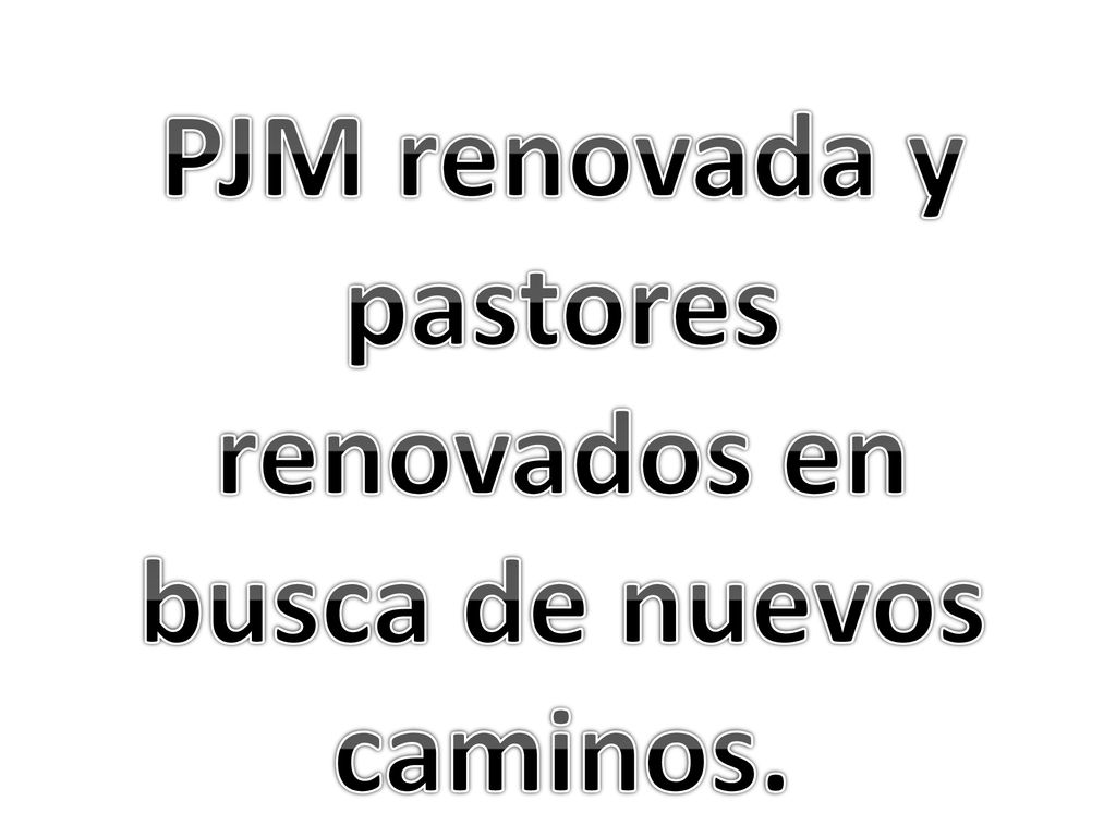 PJM renovada y pastores renovados en busca de nuevos caminos.