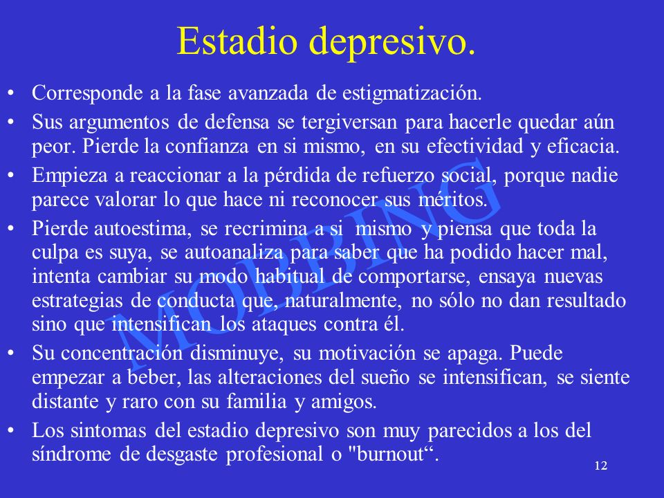 Estadio depresivo. Corresponde a la fase avanzada de estigmatización.