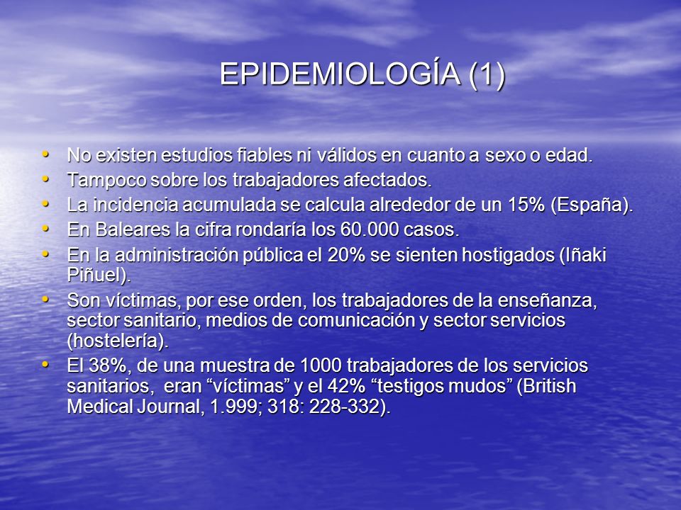 EPIDEMIOLOGÍA (1) No existen estudios fiables ni válidos en cuanto a sexo o edad. Tampoco sobre los trabajadores afectados.