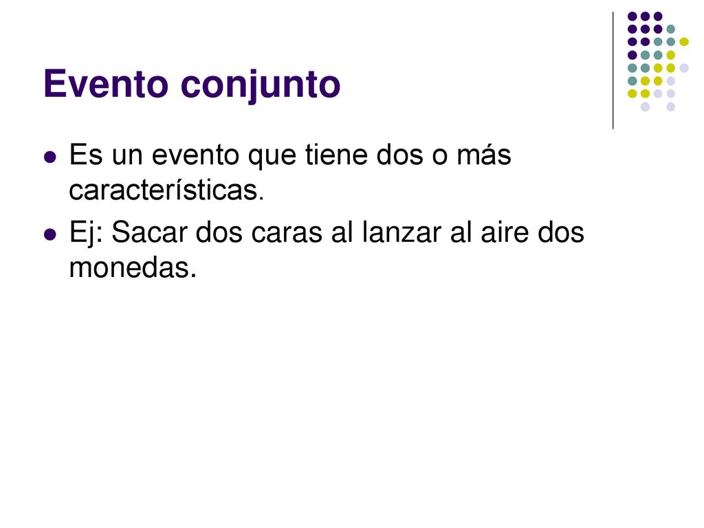 Evento conjunto Es un evento que tiene dos o más características.
