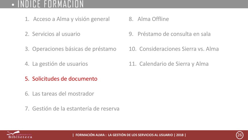 | FORMACIÓN ALMA : LA GESTIÓN DE LOS SERVICIOS AL USUARIO | 2018 |