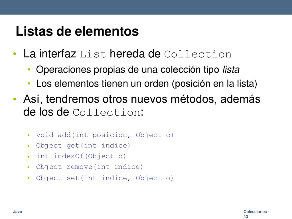 Listas de elementos La interfaz List hereda de Collection