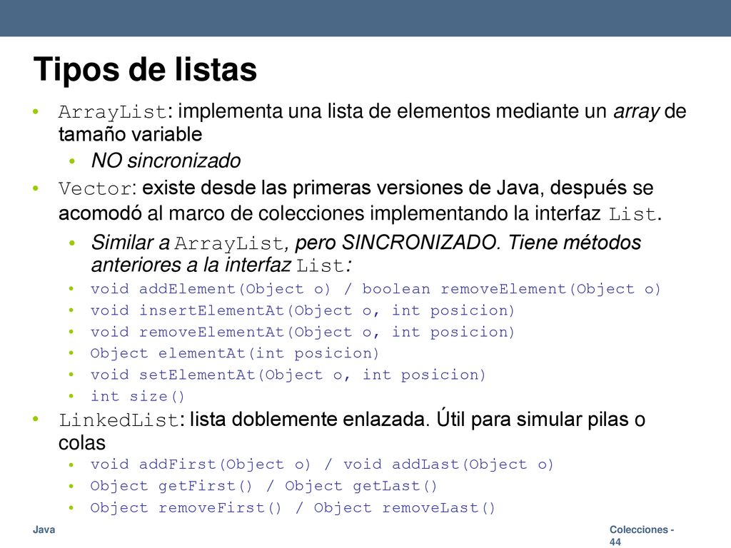 Tipos de listas ArrayList: implementa una lista de elementos mediante un array de tamaño variable.