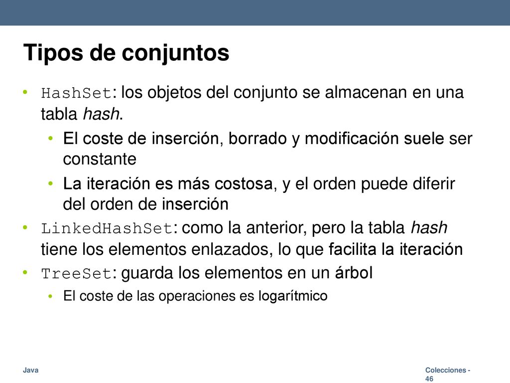 Tipos de conjuntos HashSet: los objetos del conjunto se almacenan en una tabla hash.