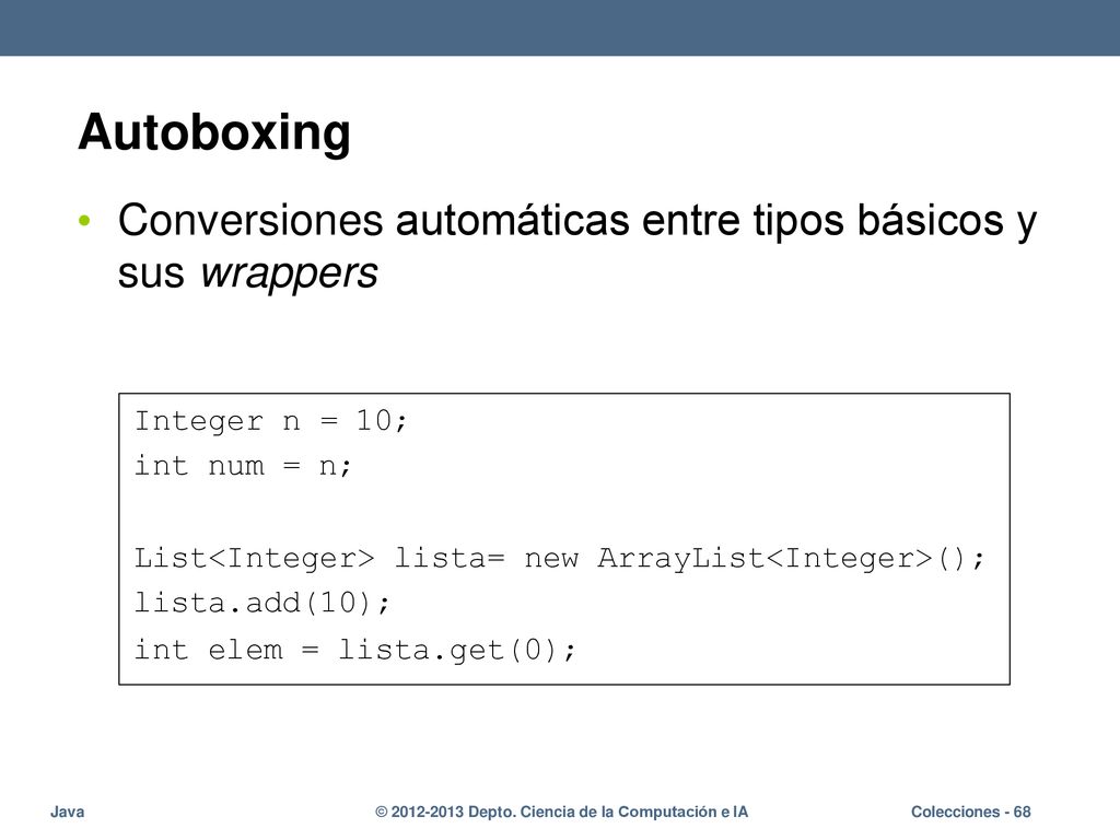 Autoboxing Conversiones automáticas entre tipos básicos y sus wrappers
