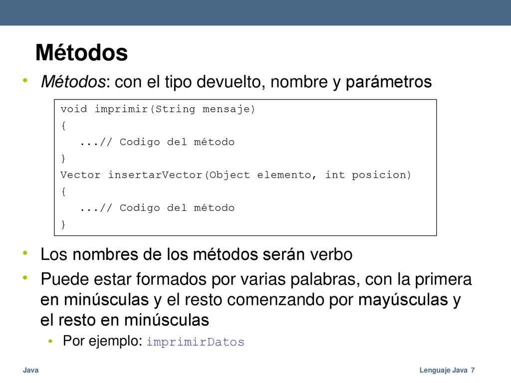 Métodos • Métodos: con el tipo devuelto, nombre y parámetros •
