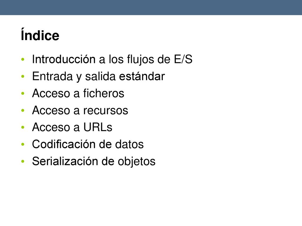 Índice Introducción a los flujos de E/S Entrada y salida estándar