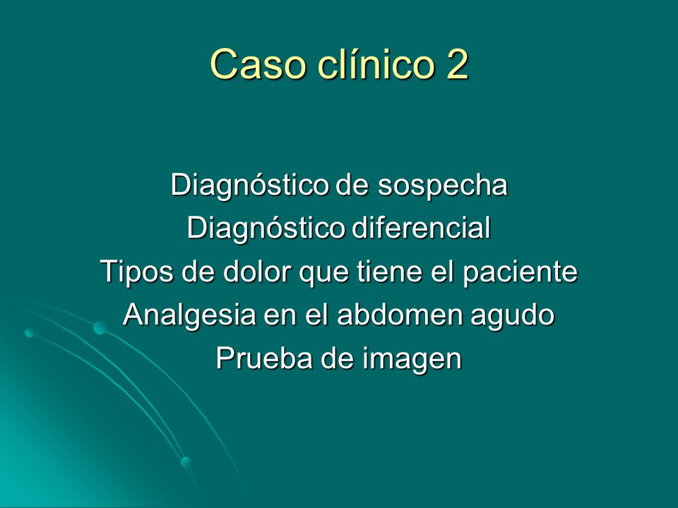 Caso clínico 2 Diagnóstico de sospecha Diagnóstico diferencial