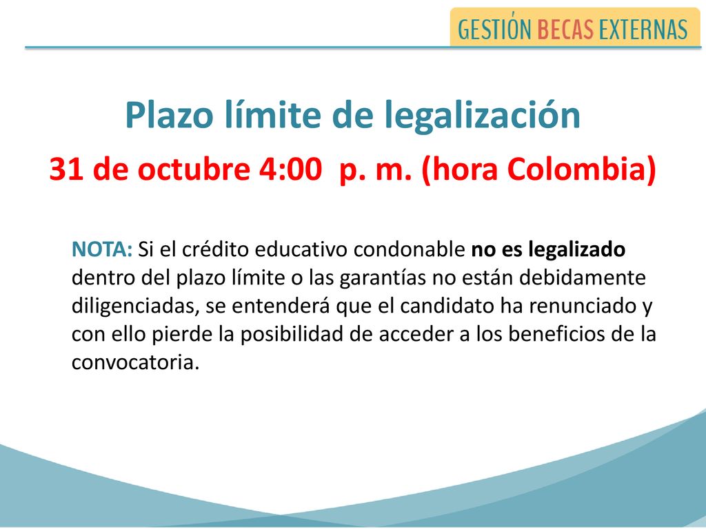 Plazo límite de legalización 31 de octubre 4:00 p. m. (hora Colombia)