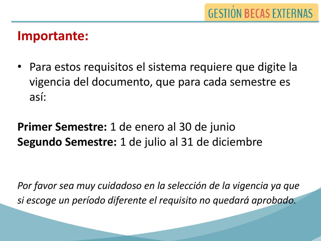Importante: Para estos requisitos el sistema requiere que digite la vigencia del documento, que para cada semestre es así: