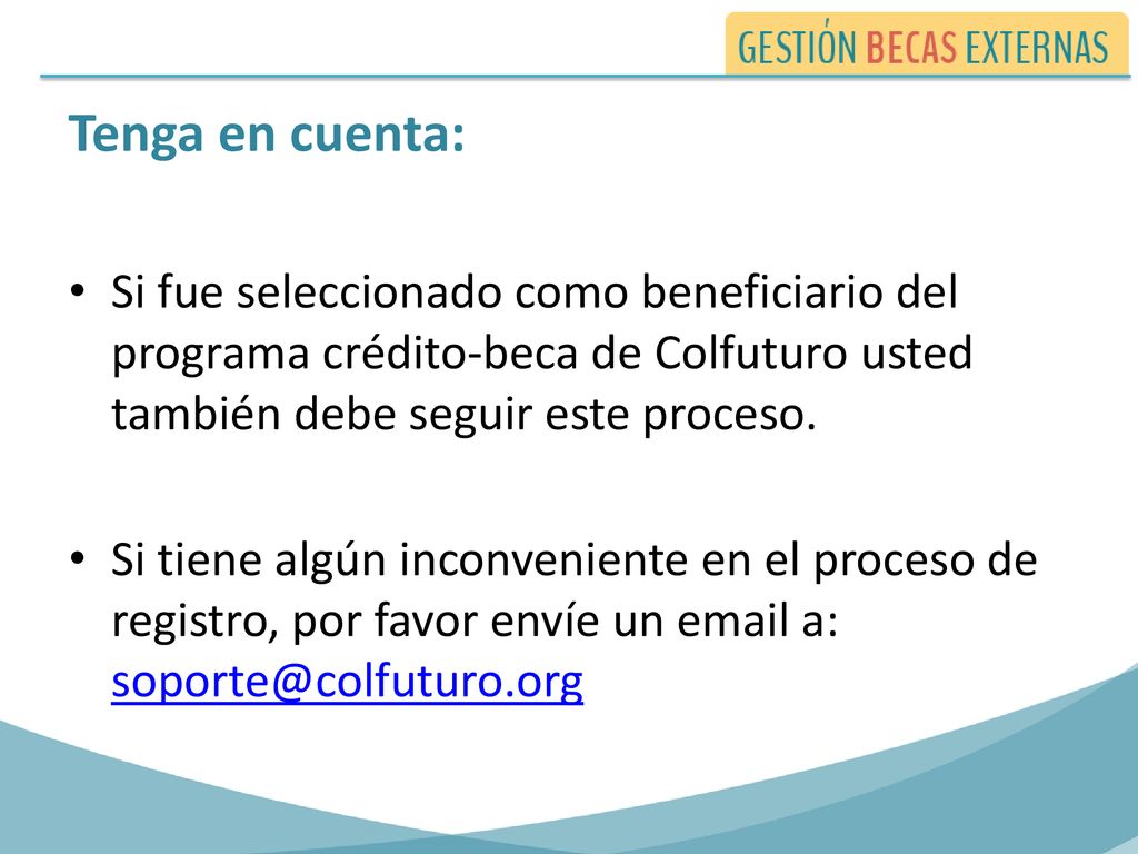 Tenga en cuenta: Si fue seleccionado como beneficiario del programa crédito-beca de Colfuturo usted también debe seguir este proceso.