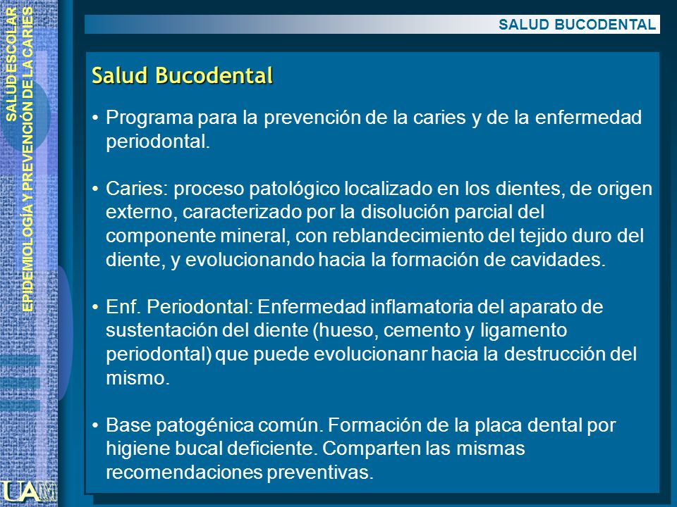 SALUD BUCODENTAL Salud Bucodental. Programa para la prevención de la caries y de la enfermedad periodontal.