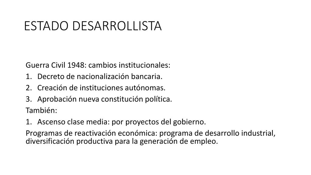 ESTADO DESARROLLISTA Guerra Civil 1948: cambios institucionales: