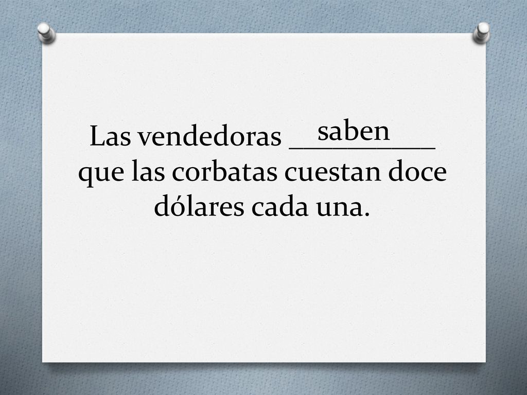 saben Las vendedoras __________ que las corbatas cuestan doce dólares cada una.