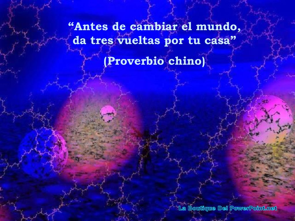 Antes de cambiar el mundo, da tres vueltas por tu casa