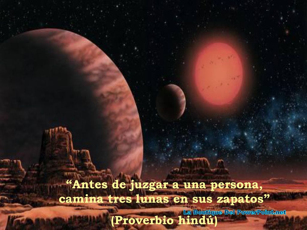Antes de juzgar a una persona, camina tres lunas en sus zapatos