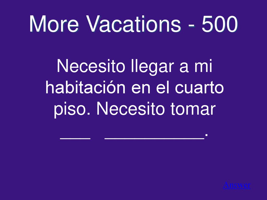 Necesito llegar a mi habitación en el cuarto piso. Necesito tomar
