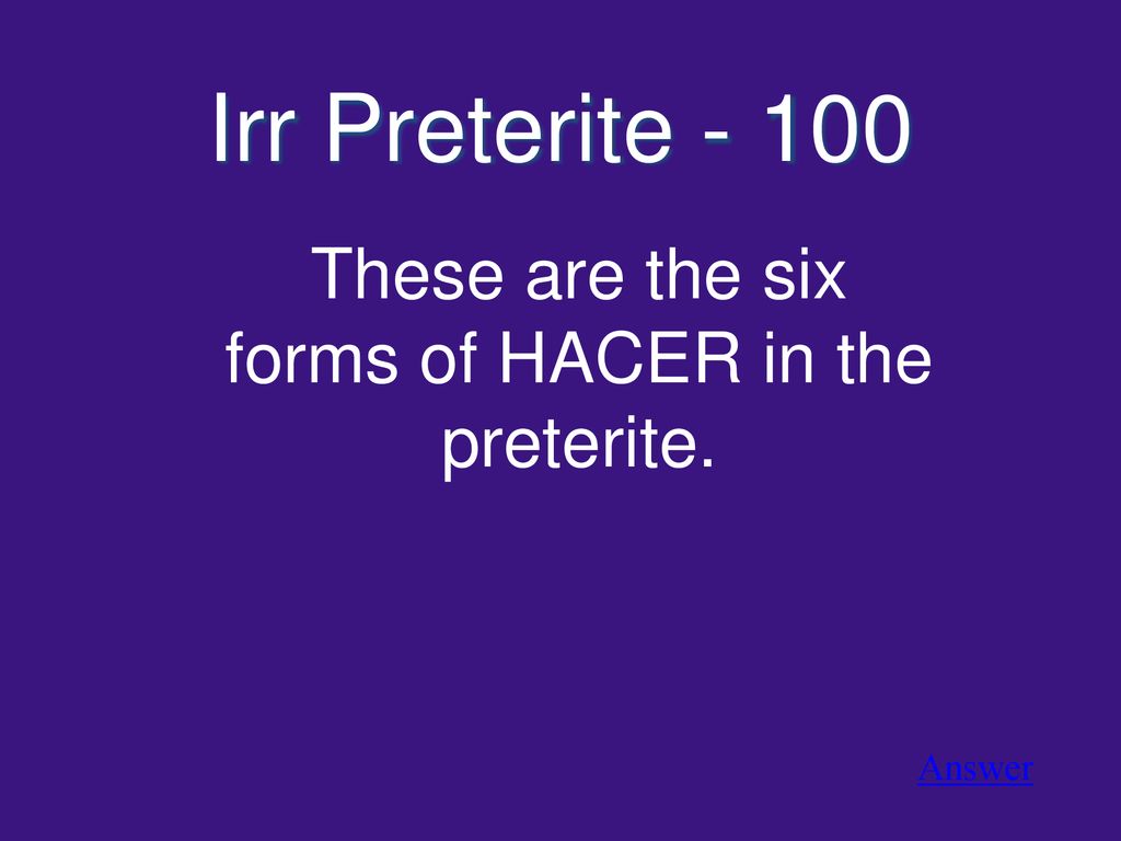 These are the six forms of HACER in the preterite.