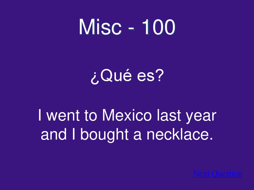 I went to Mexico last year and I bought a necklace.