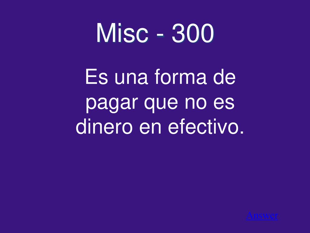 Es una forma de pagar que no es dinero en efectivo.
