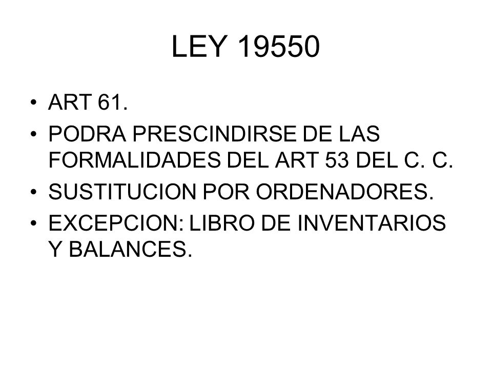 LEY ART 61. PODRA PRESCINDIRSE DE LAS FORMALIDADES DEL ART 53 DEL C. C. SUSTITUCION POR ORDENADORES.